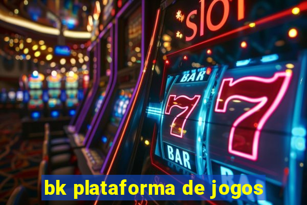 bk plataforma de jogos